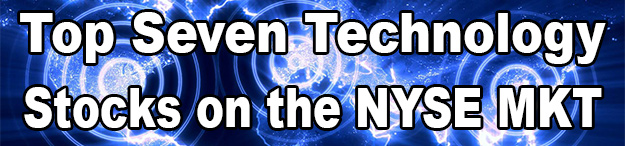 Top Seven Technology Penny Stocks Trading on the NYSE MKT